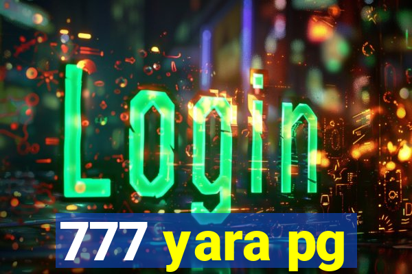777 yara pg